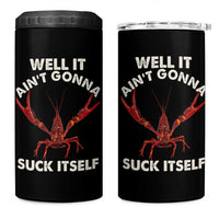 Funny Cajun Crawfish 4 in 1 Can Cooler Tumbler It Aint Gonna Suck Itself Lobster Crawfish Boil