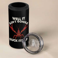 Funny Cajun Crawfish 4 in 1 Can Cooler Tumbler It Aint Gonna Suck Itself Lobster Crawfish Boil
