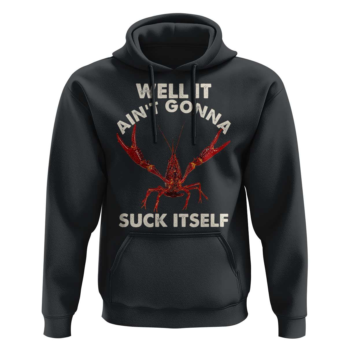 Funny Cajun Crawfish Hoodie It Aint Gonna Suck Itself Lobster Crawfish Boil