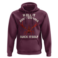 Funny Cajun Crawfish Hoodie It Aint Gonna Suck Itself Lobster Crawfish Boil