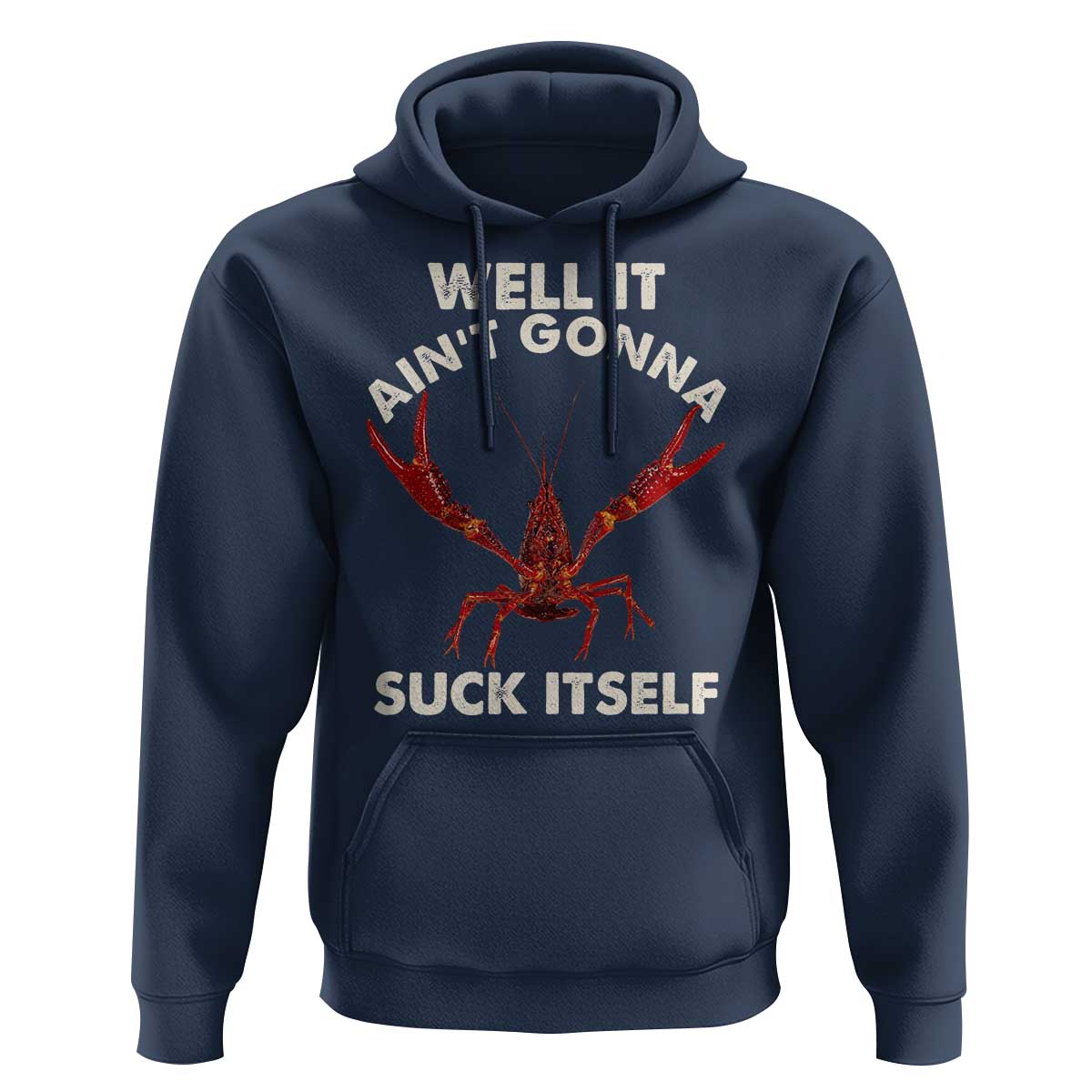 Funny Cajun Crawfish Hoodie It Aint Gonna Suck Itself Lobster Crawfish Boil