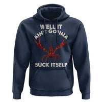 Funny Cajun Crawfish Hoodie It Aint Gonna Suck Itself Lobster Crawfish Boil