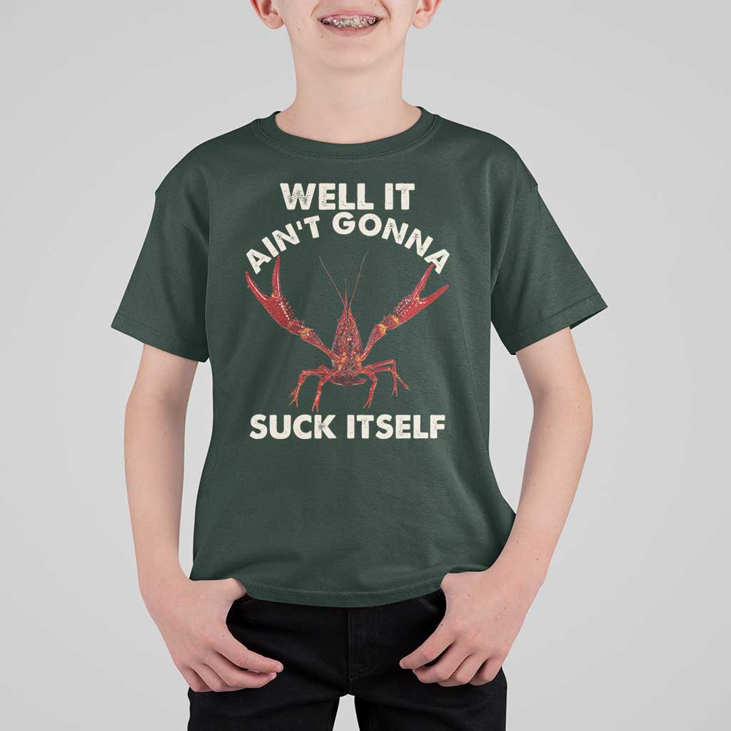 Funny Cajun Crawfish T Shirt For Kid It Aint Gonna Suck Itself Lobster Crawfish Boil