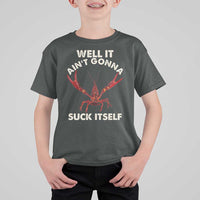 Funny Cajun Crawfish T Shirt For Kid It Aint Gonna Suck Itself Lobster Crawfish Boil