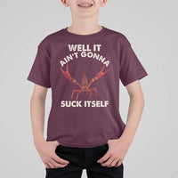 Funny Cajun Crawfish T Shirt For Kid It Aint Gonna Suck Itself Lobster Crawfish Boil