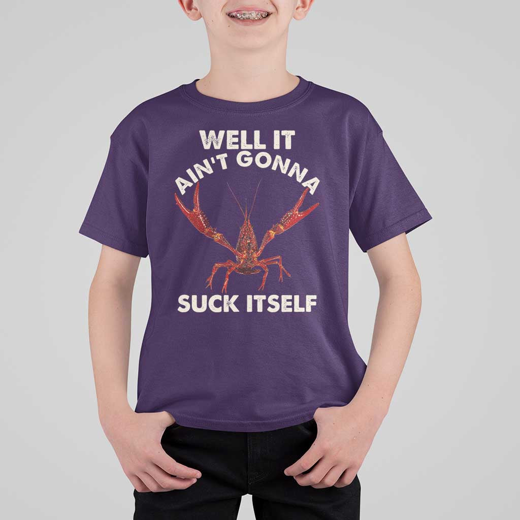 Funny Cajun Crawfish T Shirt For Kid It Aint Gonna Suck Itself Lobster Crawfish Boil