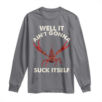 Funny Cajun Crawfish Long Sleeve Shirt It Aint Gonna Suck Itself Lobster Crawfish Boil
