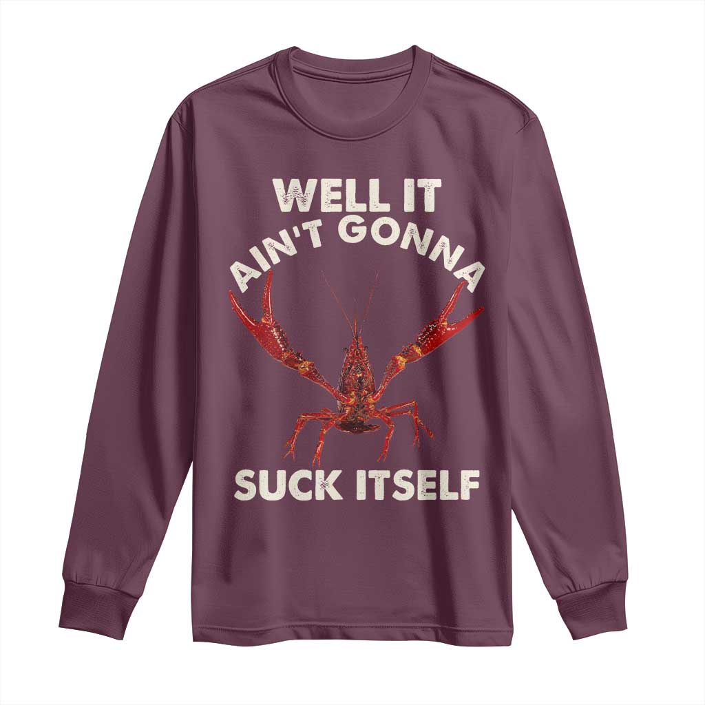 Funny Cajun Crawfish Long Sleeve Shirt It Aint Gonna Suck Itself Lobster Crawfish Boil