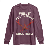 Funny Cajun Crawfish Long Sleeve Shirt It Aint Gonna Suck Itself Lobster Crawfish Boil