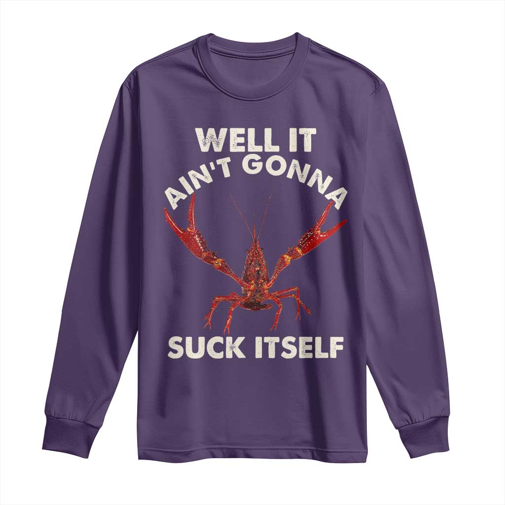 Funny Cajun Crawfish Long Sleeve Shirt It Aint Gonna Suck Itself Lobster Crawfish Boil