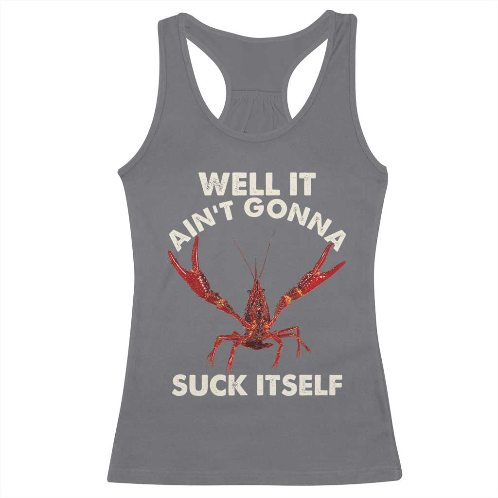 Funny Cajun Crawfish Racerback Tank Top It Aint Gonna Suck Itself Lobster Crawfish Boil
