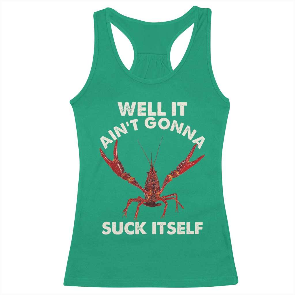 Funny Cajun Crawfish Racerback Tank Top It Aint Gonna Suck Itself Lobster Crawfish Boil