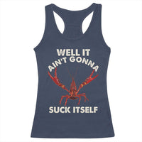 Funny Cajun Crawfish Racerback Tank Top It Aint Gonna Suck Itself Lobster Crawfish Boil