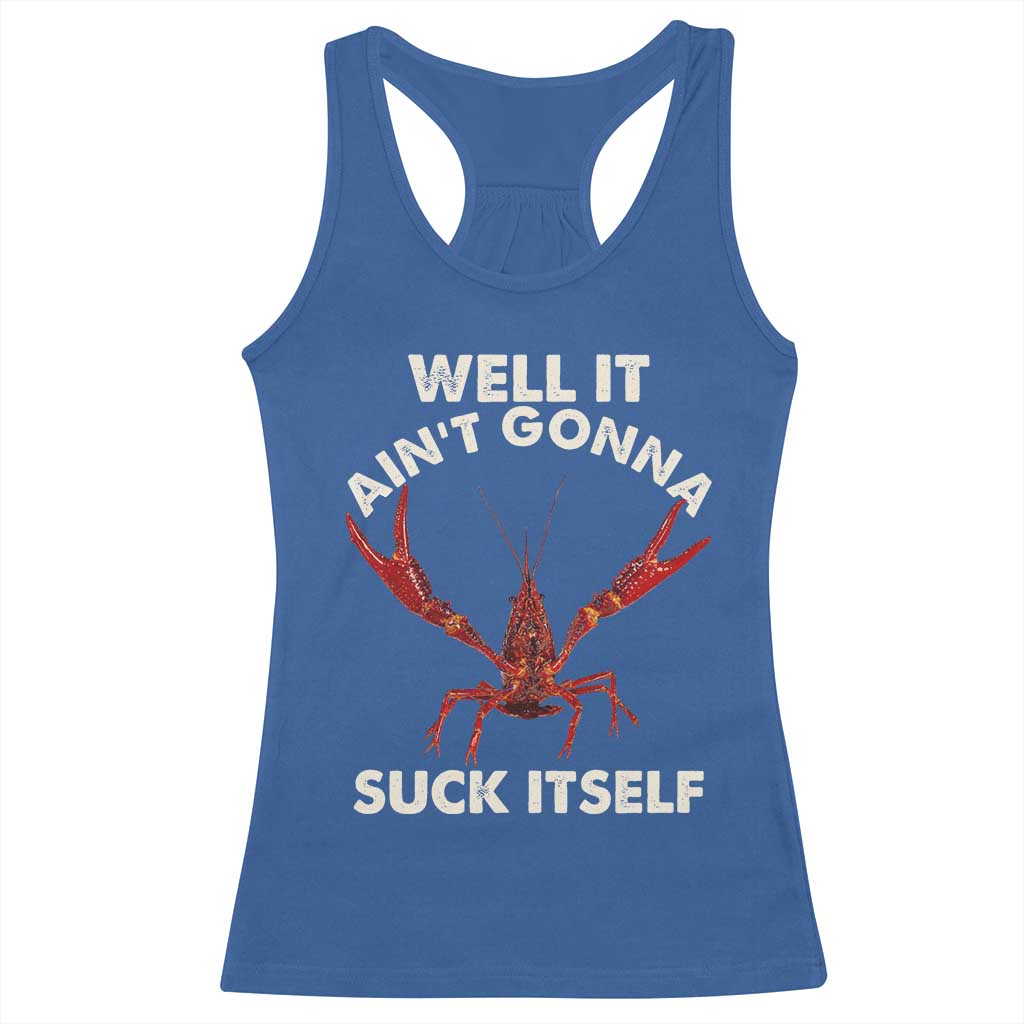 Funny Cajun Crawfish Racerback Tank Top It Aint Gonna Suck Itself Lobster Crawfish Boil