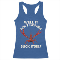 Funny Cajun Crawfish Racerback Tank Top It Aint Gonna Suck Itself Lobster Crawfish Boil