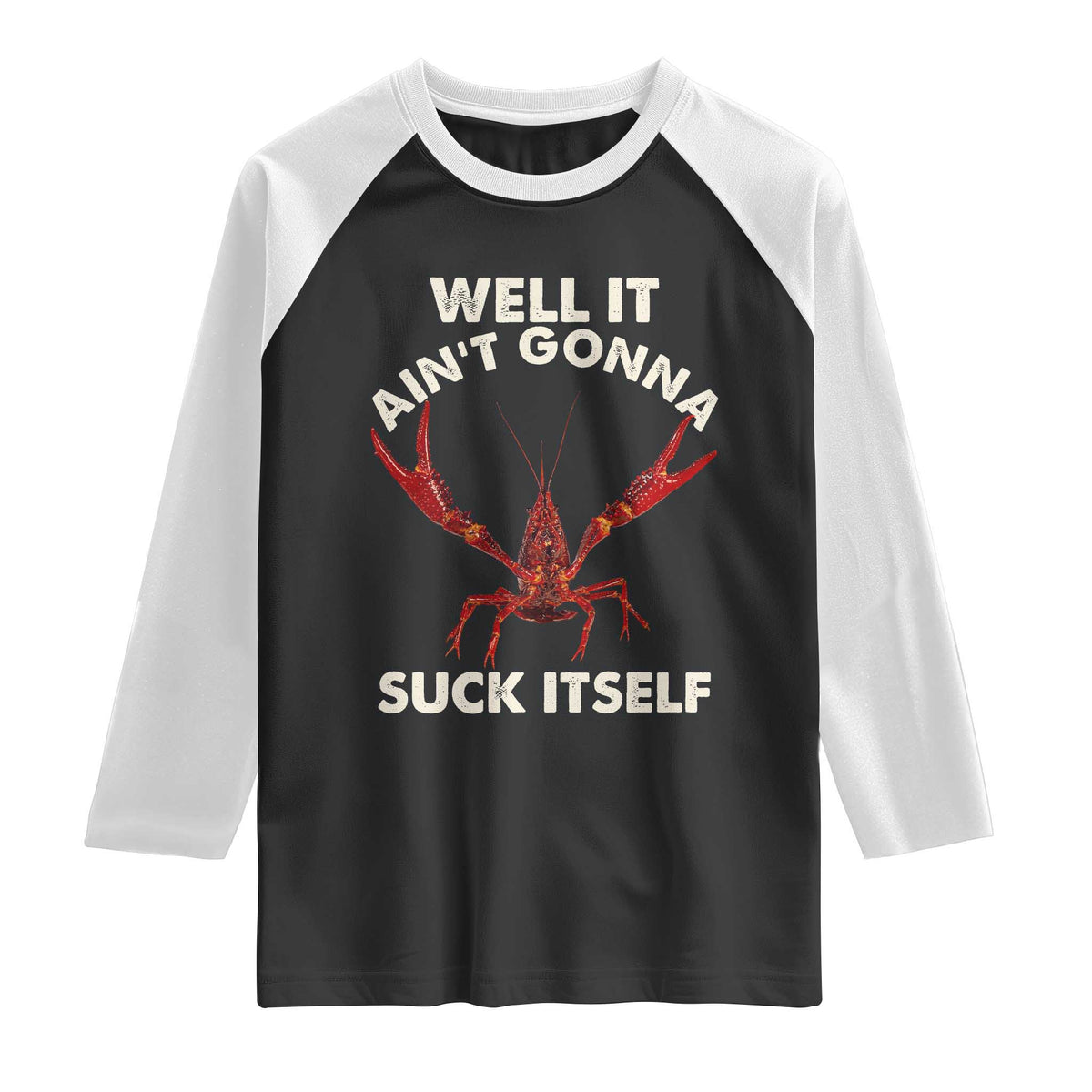 Funny Cajun Crawfish Raglan Shirt It Aint Gonna Suck Itself Lobster Crawfish Boil