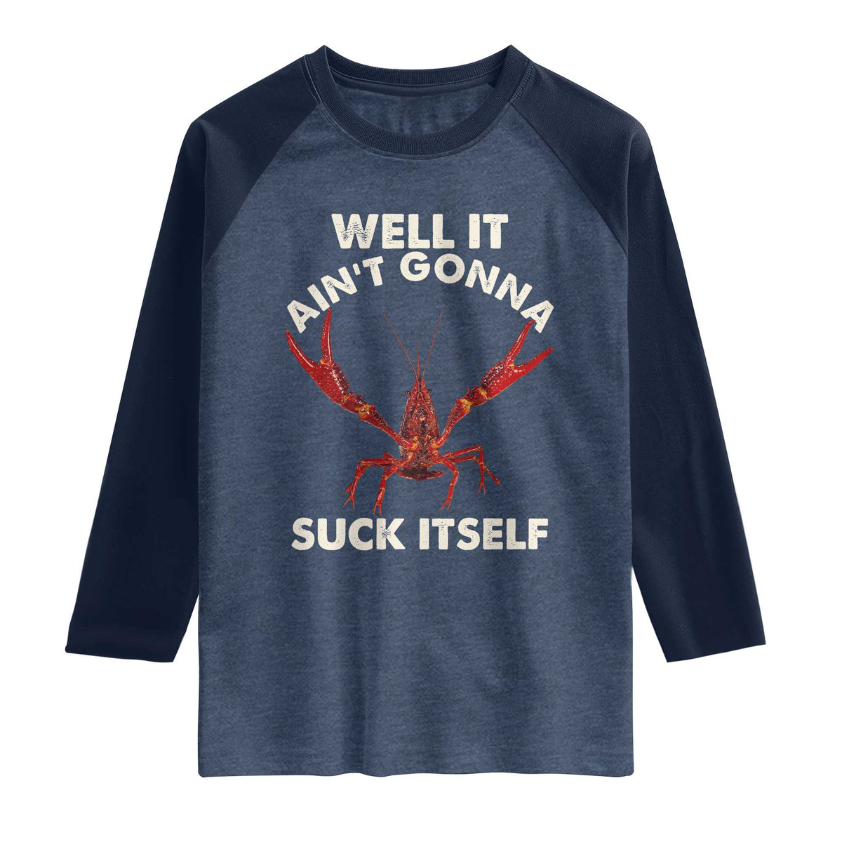 Funny Cajun Crawfish Raglan Shirt It Aint Gonna Suck Itself Lobster Crawfish Boil