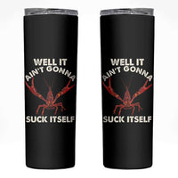 Funny Cajun Crawfish Skinny Tumbler It Aint Gonna Suck Itself Lobster Crawfish Boil