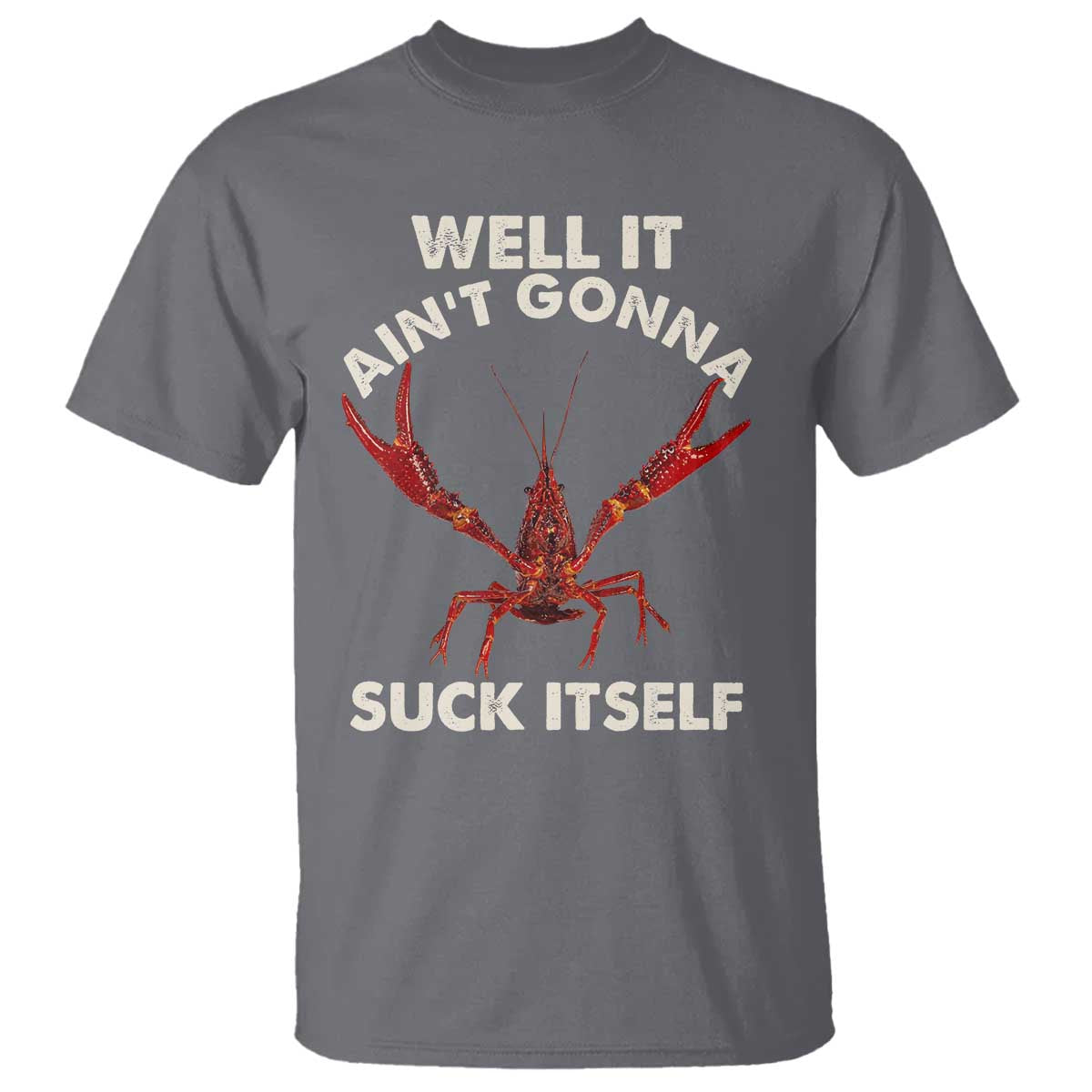 Funny Cajun Crawfish T Shirt It Aint Gonna Suck Itself Lobster Crawfish Boil