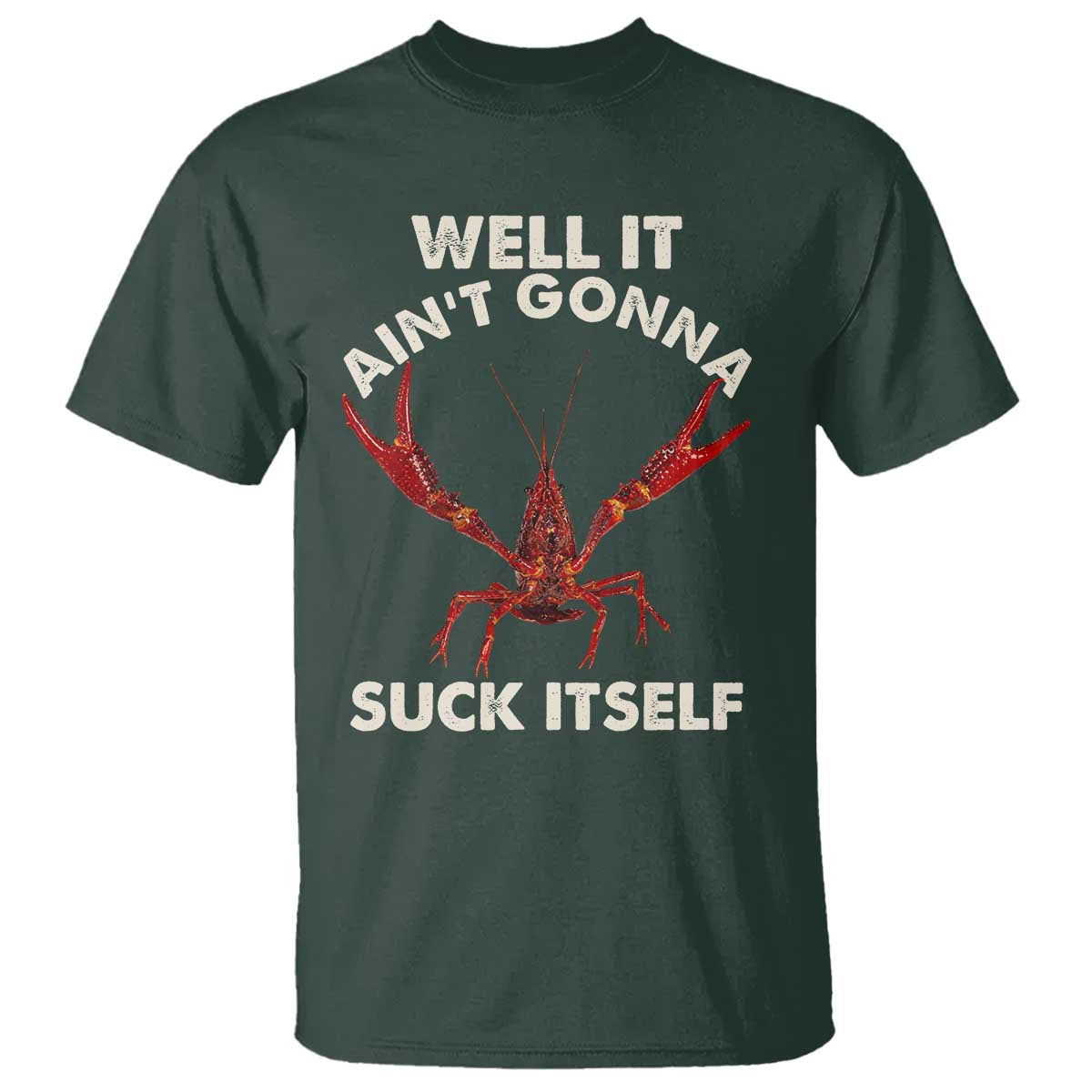 Funny Cajun Crawfish T Shirt It Aint Gonna Suck Itself Lobster Crawfish Boil