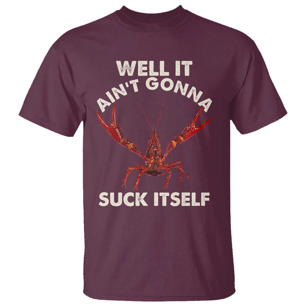 Funny Cajun Crawfish T Shirt It Aint Gonna Suck Itself Lobster Crawfish Boil