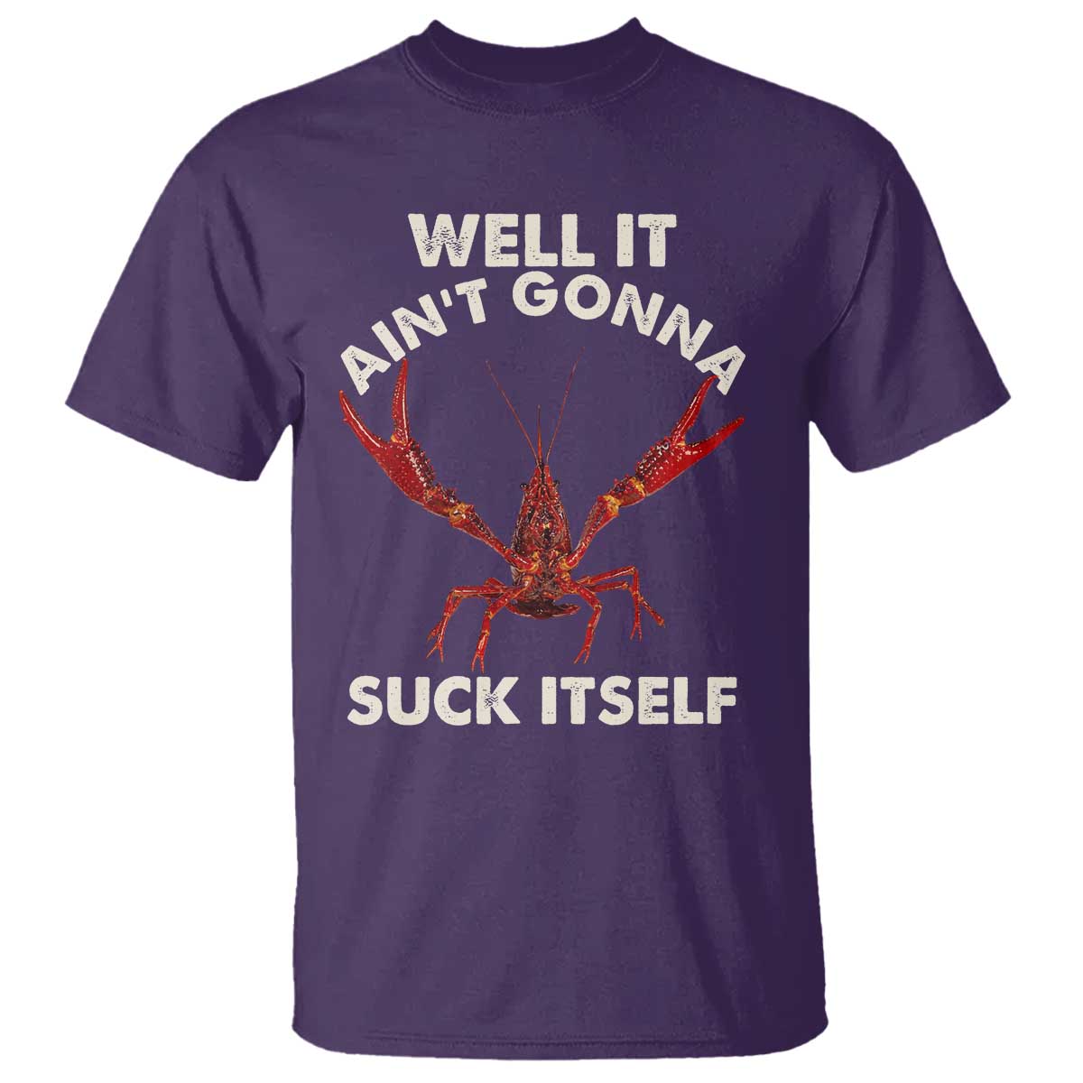 Funny Cajun Crawfish T Shirt It Aint Gonna Suck Itself Lobster Crawfish Boil