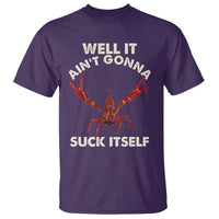 Funny Cajun Crawfish T Shirt It Aint Gonna Suck Itself Lobster Crawfish Boil