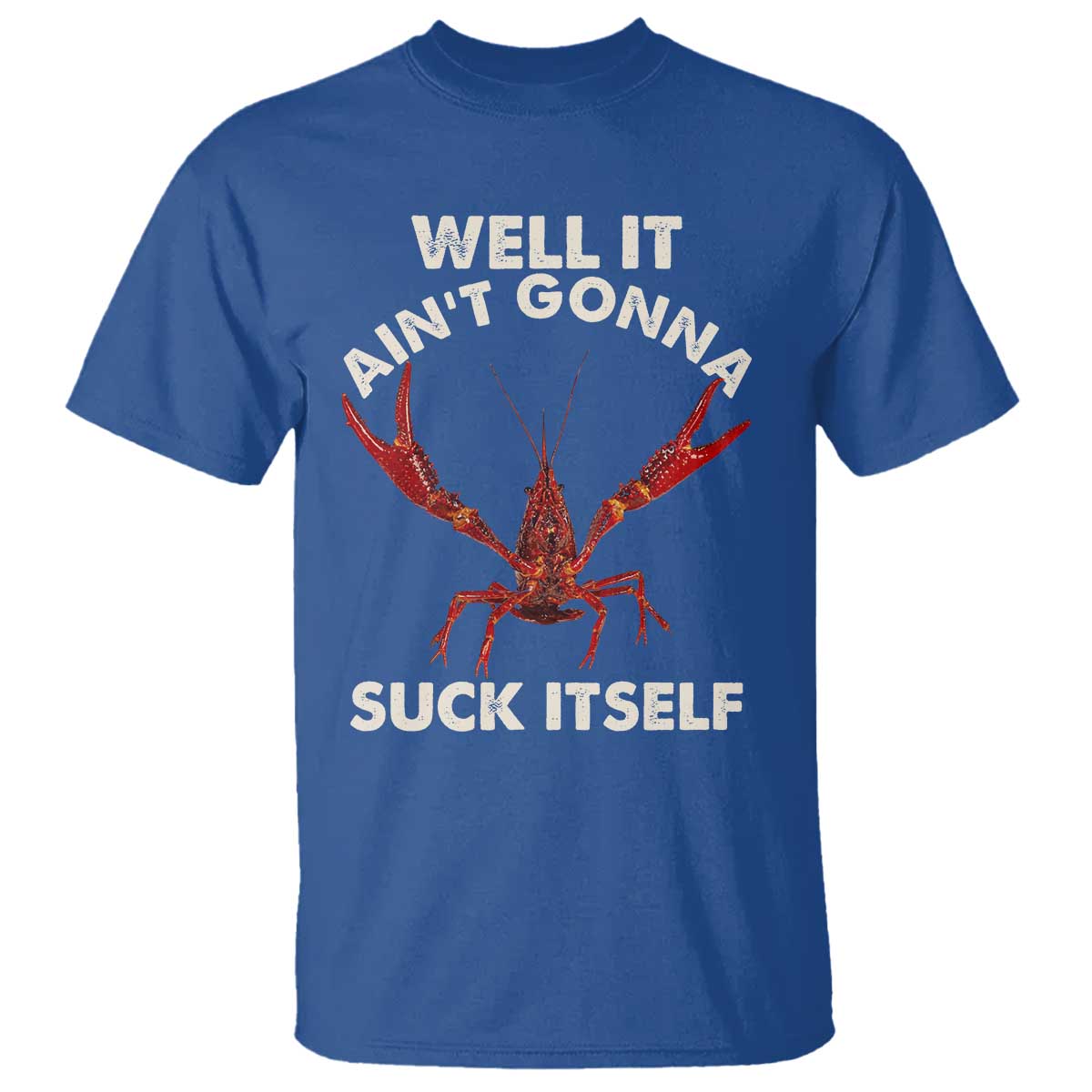 Funny Cajun Crawfish T Shirt It Aint Gonna Suck Itself Lobster Crawfish Boil