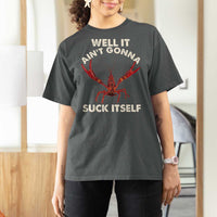 Funny Cajun Crawfish T Shirt For Women It Aint Gonna Suck Itself Lobster Crawfish Boil