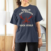 Funny Cajun Crawfish T Shirt For Women It Aint Gonna Suck Itself Lobster Crawfish Boil