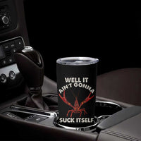 Funny Cajun Crawfish Tumbler Cup It Aint Gonna Suck Itself Lobster Crawfish Boil