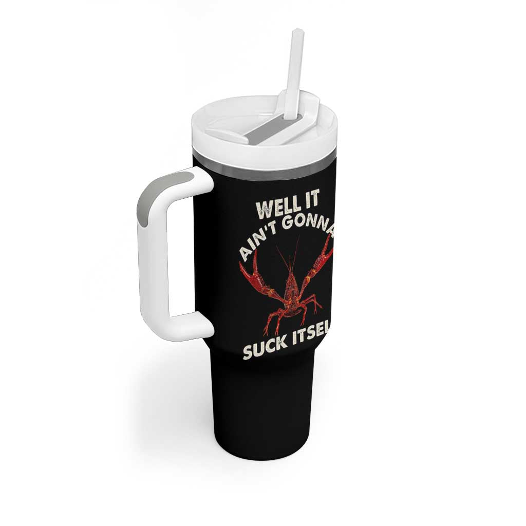 Funny Cajun Crawfish Tumbler With Handle It Aint Gonna Suck Itself Lobster Crawfish Boil