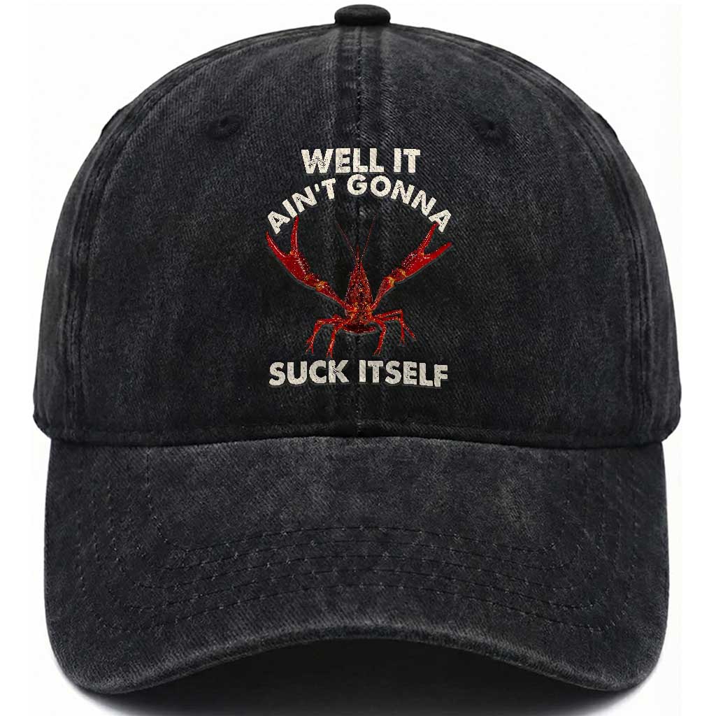Funny Cajun Crawfish Washed Cotton Baseball Cap It Aint Gonna Suck Itself Lobster Crawfish Boil
