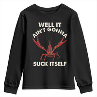 Funny Cajun Crawfish Youth Sweatshirt It Aint Gonna Suck Itself Lobster Crawfish Boil