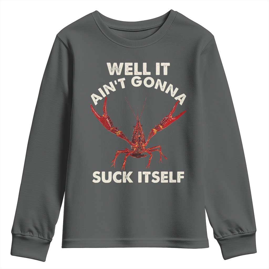 Funny Cajun Crawfish Youth Sweatshirt It Aint Gonna Suck Itself Lobster Crawfish Boil