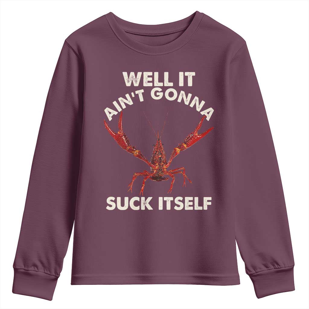 Funny Cajun Crawfish Youth Sweatshirt It Aint Gonna Suck Itself Lobster Crawfish Boil