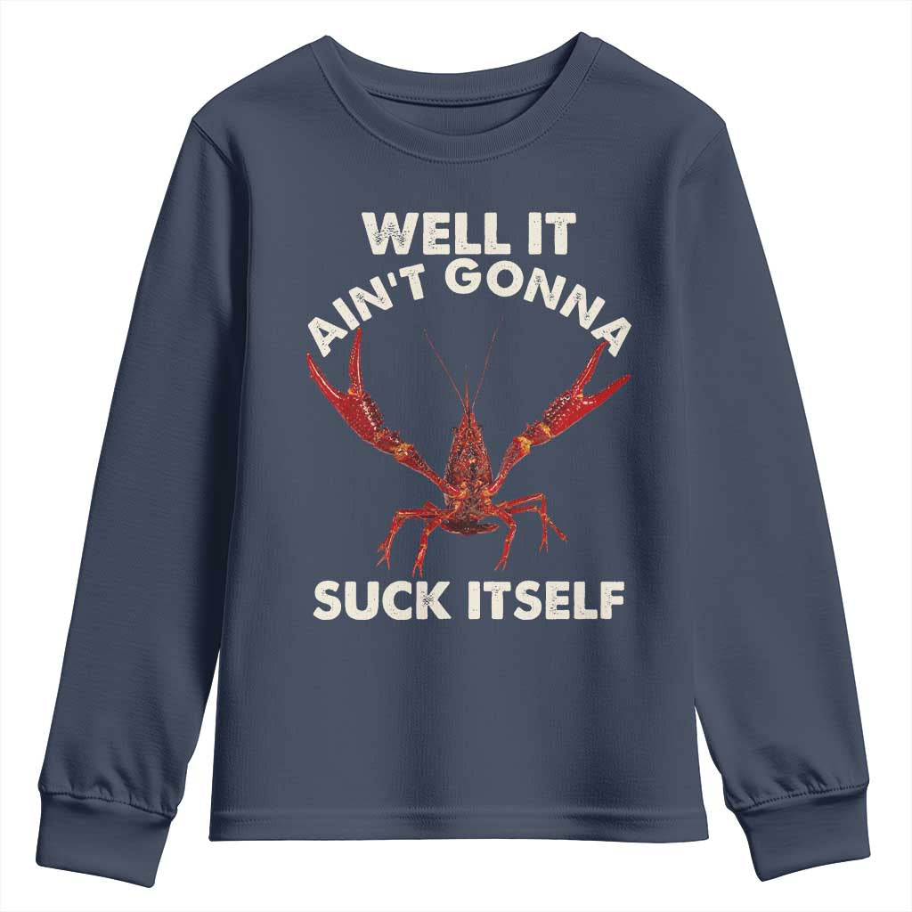 Funny Cajun Crawfish Youth Sweatshirt It Aint Gonna Suck Itself Lobster Crawfish Boil