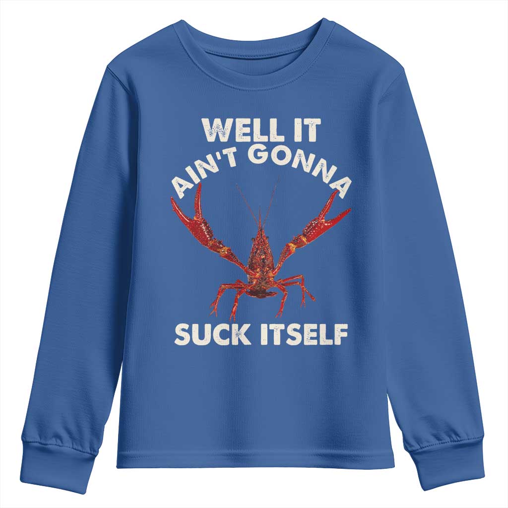 Funny Cajun Crawfish Youth Sweatshirt It Aint Gonna Suck Itself Lobster Crawfish Boil