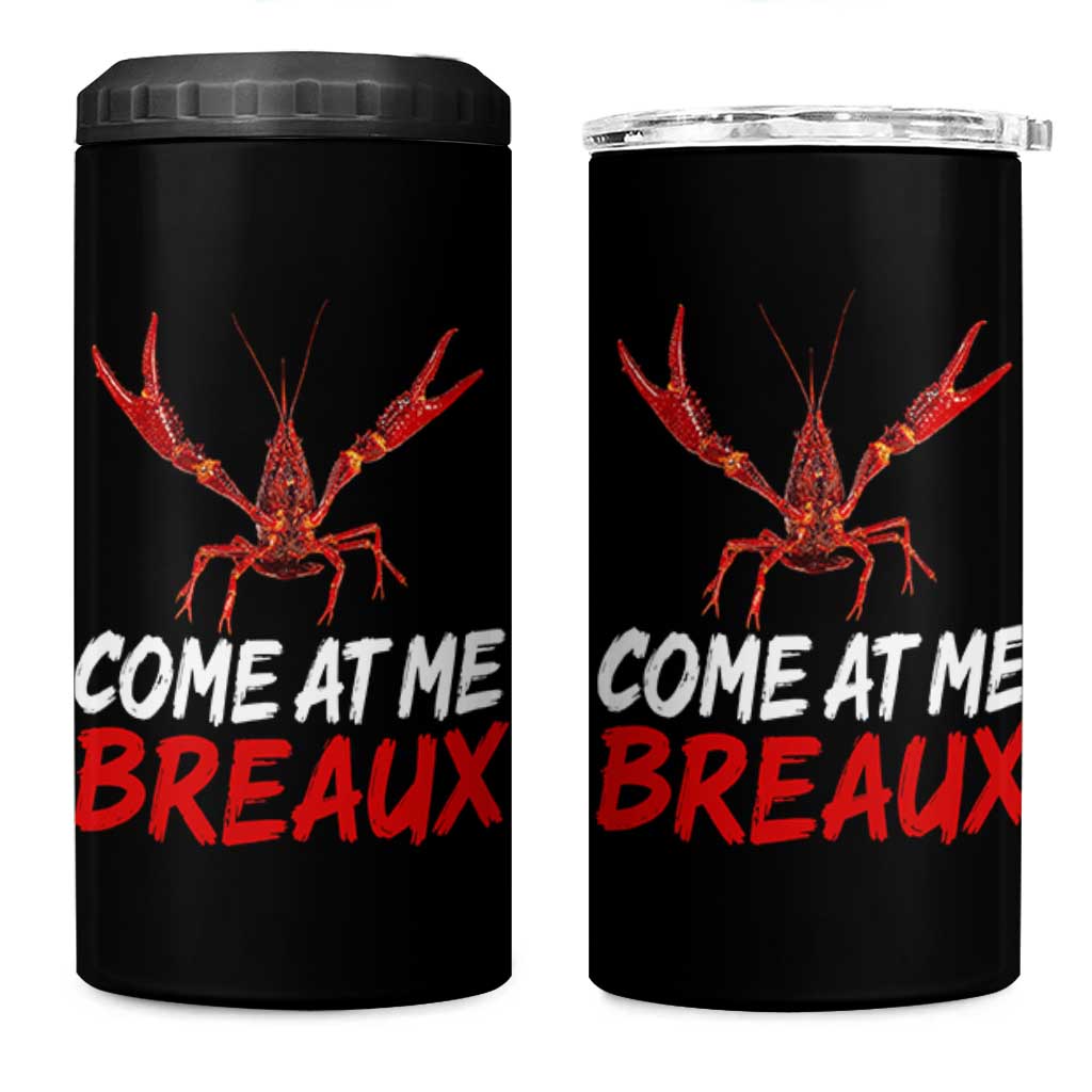 Funny Crawfish 4 in 1 Can Cooler Tumbler Come At Me Breaux Cajun Seafood Festival