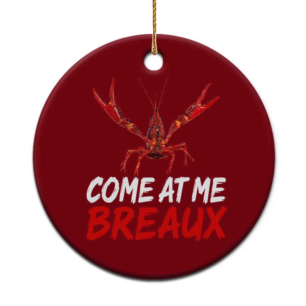 Funny Crawfish Ceramic Ornament Come At Me Breaux Cajun Seafood Festival