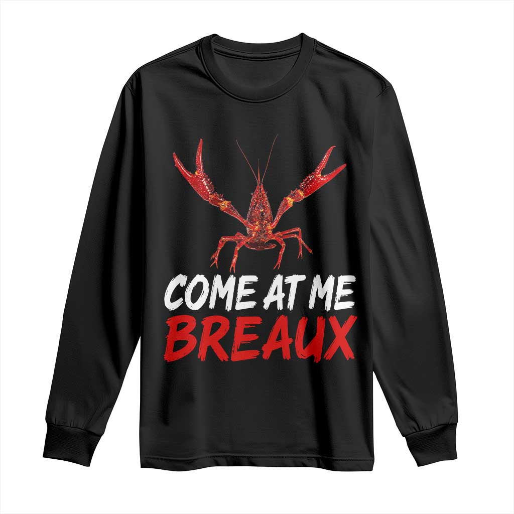 Funny Crawfish Long Sleeve Shirt Come At Me Breaux Cajun Seafood Festival