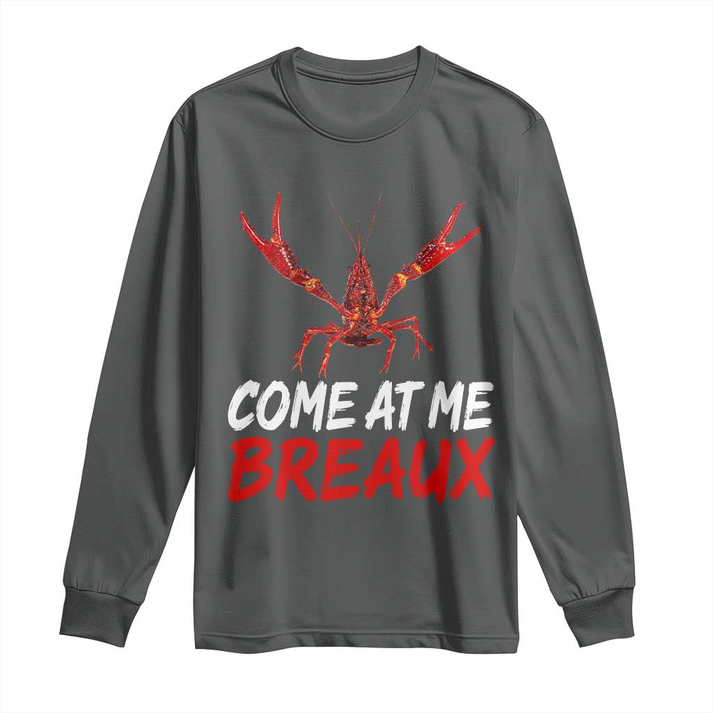 Funny Crawfish Long Sleeve Shirt Come At Me Breaux Cajun Seafood Festival