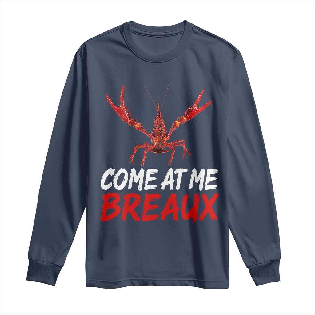 Funny Crawfish Long Sleeve Shirt Come At Me Breaux Cajun Seafood Festival