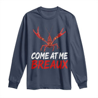 Funny Crawfish Long Sleeve Shirt Come At Me Breaux Cajun Seafood Festival