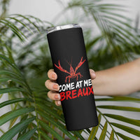 Funny Crawfish Skinny Tumbler Come At Me Breaux Cajun Seafood Festival