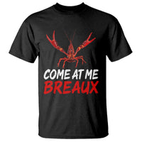 Funny Crawfish T Shirt Come At Me Breaux Cajun Seafood Festival
