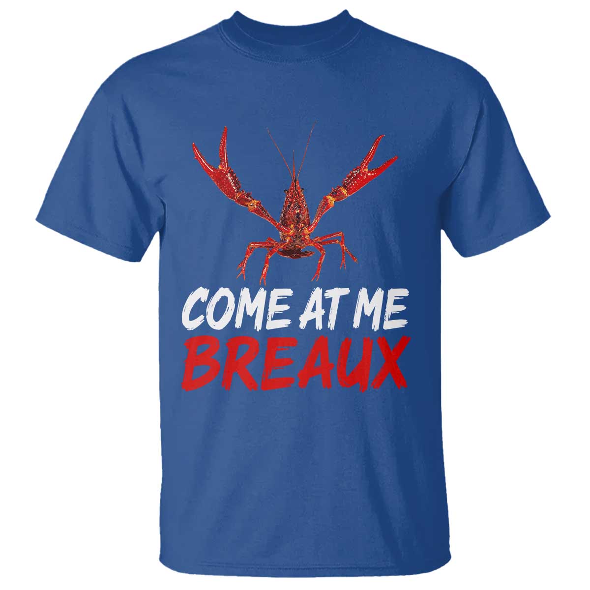 Funny Crawfish T Shirt Come At Me Breaux Cajun Seafood Festival