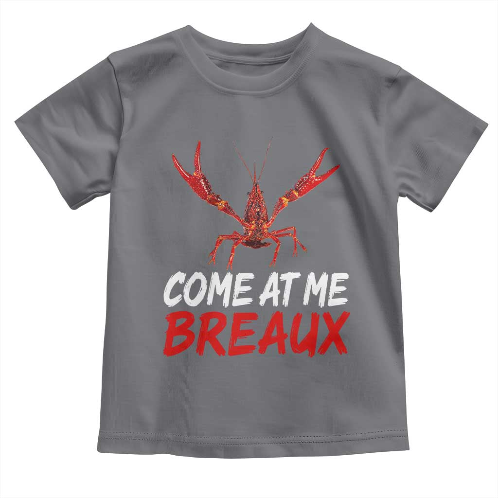 Funny Crawfish Toddler T Shirt Come At Me Breaux Cajun Seafood Festival