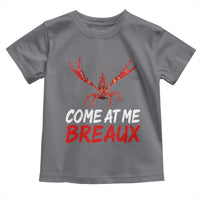 Funny Crawfish Toddler T Shirt Come At Me Breaux Cajun Seafood Festival