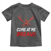 Funny Crawfish Toddler T Shirt Come At Me Breaux Cajun Seafood Festival